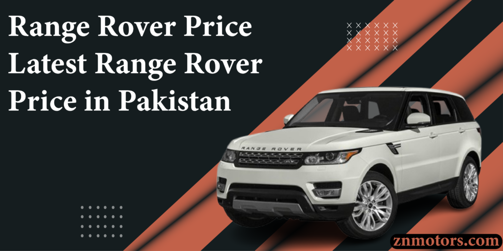 Range Rover Price – Latest Range Rover Price in Pakistan