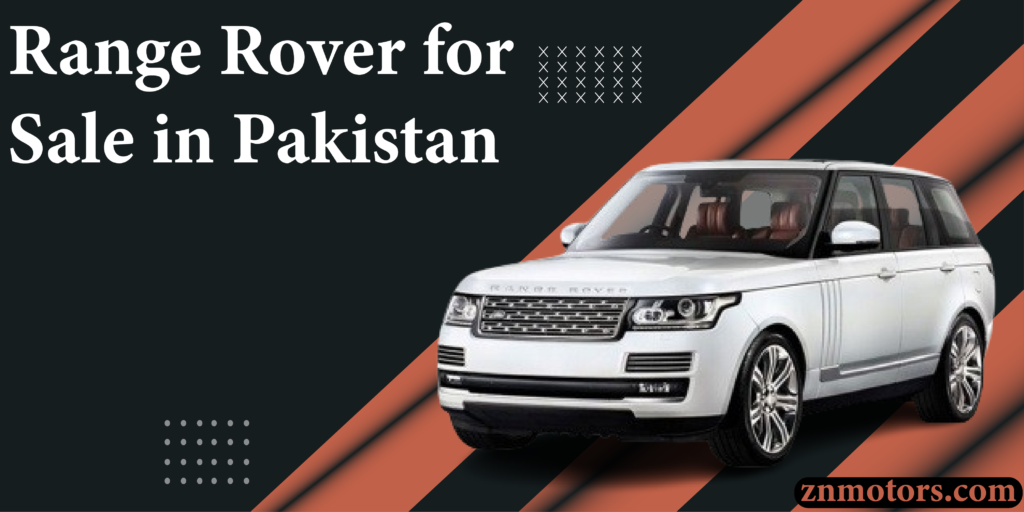 Range Rover for Sale in Pakistan – Znmotors